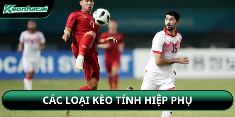 Các loại kèo tính hiệp phụ