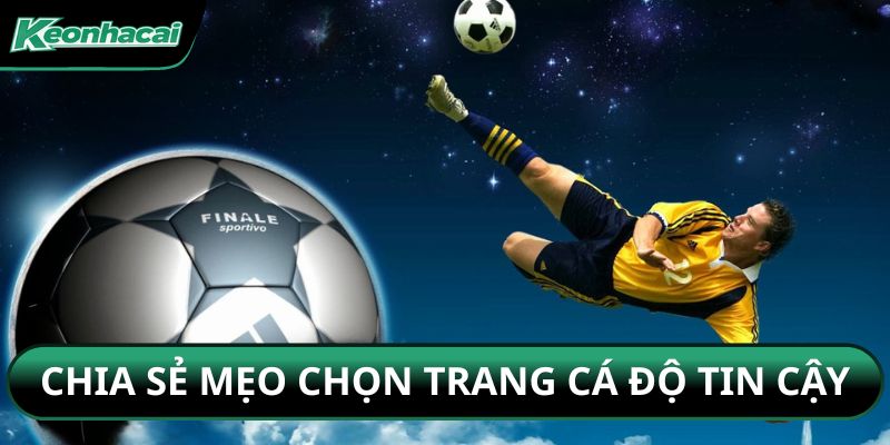 Chia sẻ mẹo chọn trang cá độ tin cậy