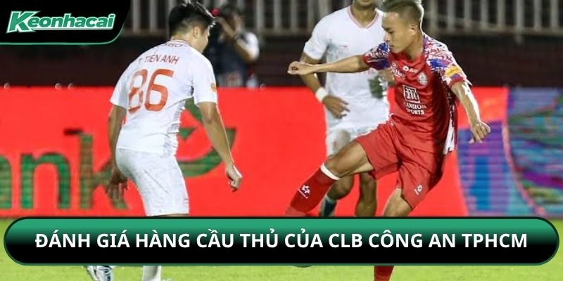 Đánh giá hàng cầu thủ của CLB Công an TPHCM