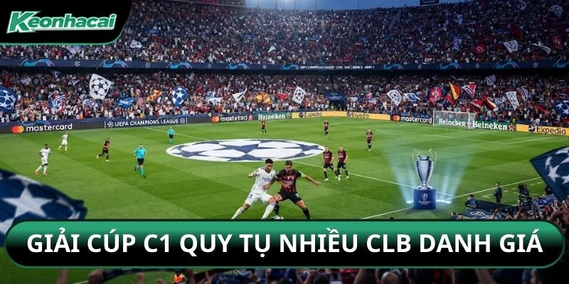 Giải Cúp C1 quy tụ nhiều CLB danh giá