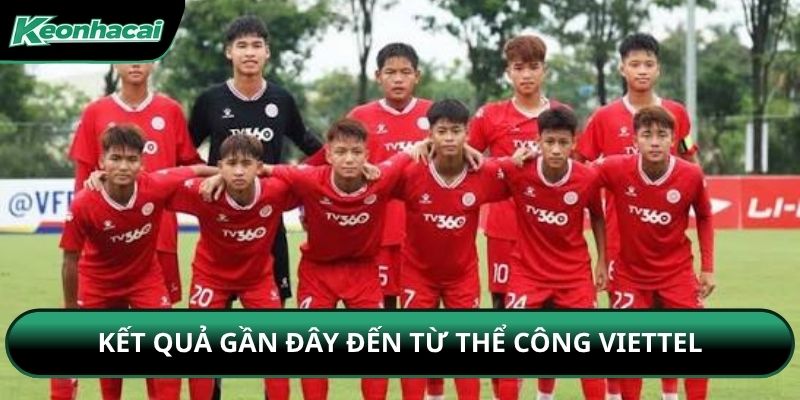 Kết quả gần đây đến từ Thể Công Viettel