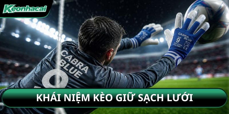 Khái niệm kèo giữ sạch lưới