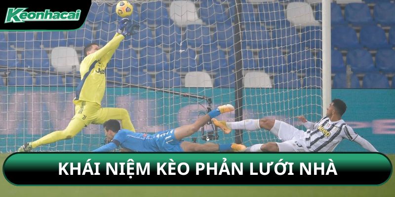 Khái niệm kèo phản lưới nhà